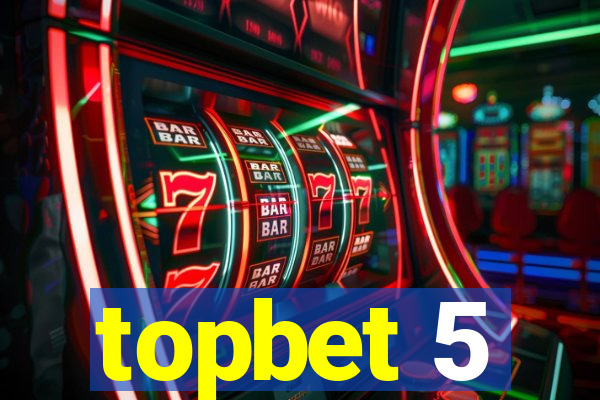 topbet 5